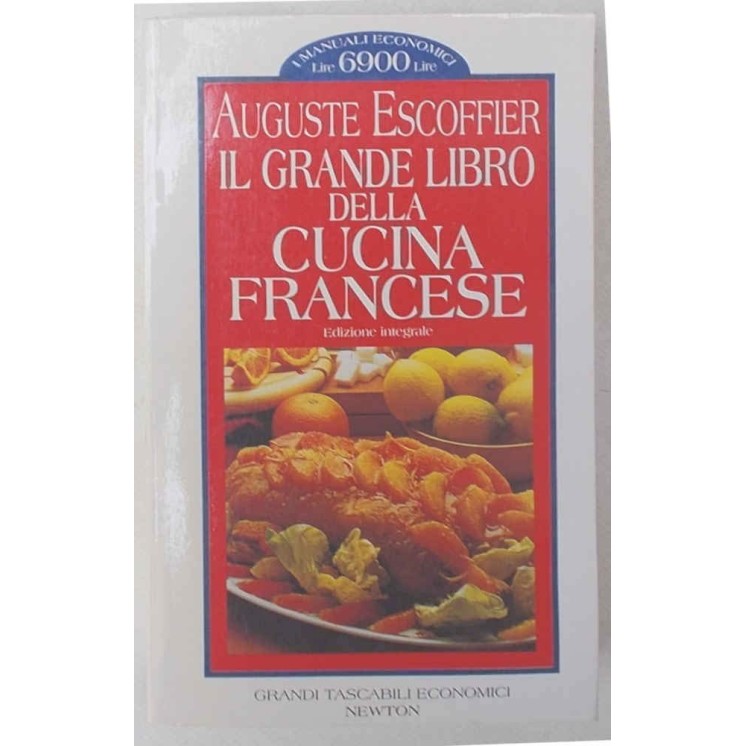 Auguste Escoffier : il grande libro della cucina francese ed. Newton A11