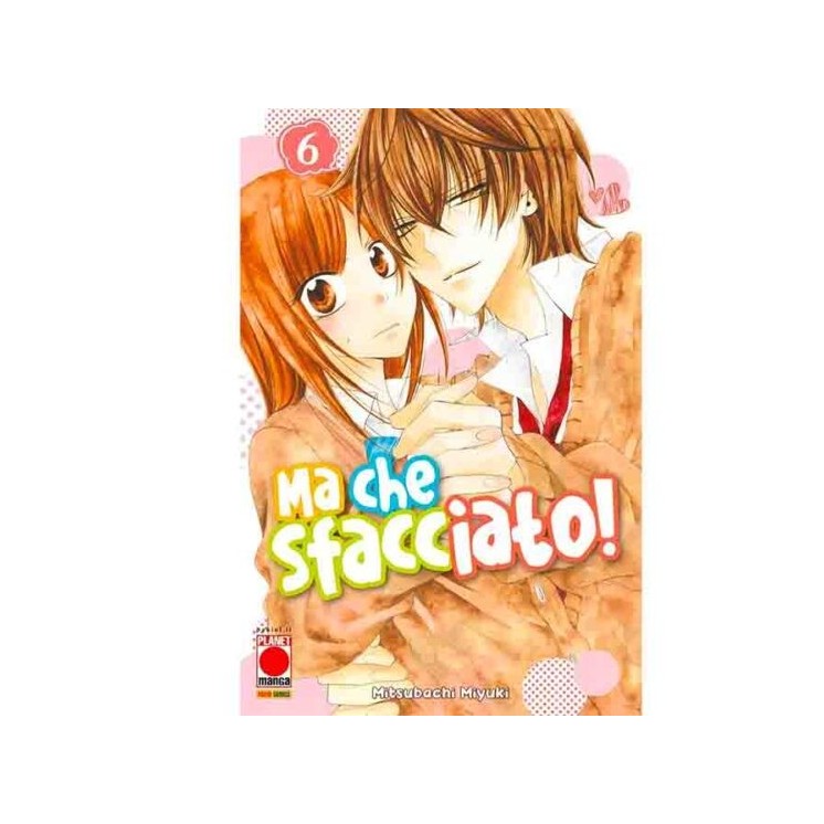 Ma che sfacciato  6 di Mitsubachi Miyuki NUOVO ed. Planet Manga
