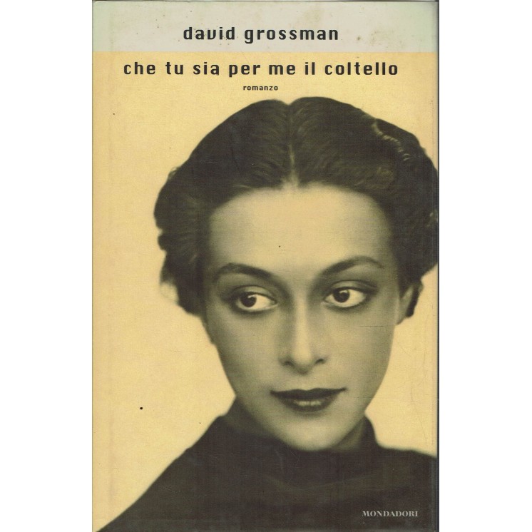 David Grossman : che tu sia per me un coltello ed. Mondadori A92