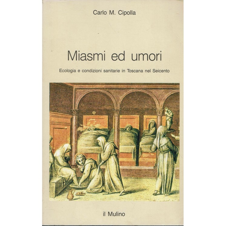 Carlo M. Cipolla : miasmi ed umori ed. Il Mulino A76