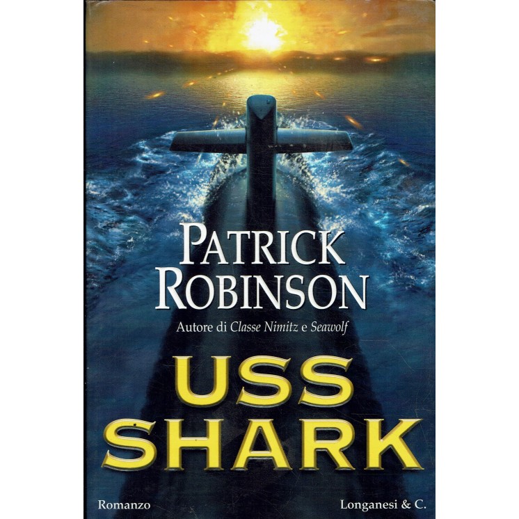 Patrick Robinson : uss shark ed. Longanesi A60