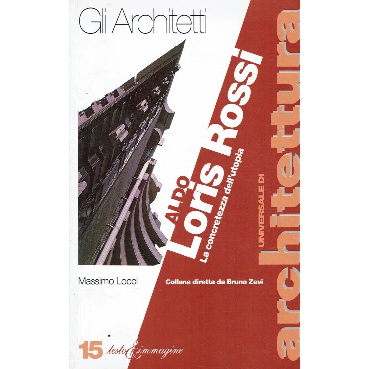 Massimo Locci : Aldo Loris Rossi la concretezza utopia ed. Testo e Immagine A57