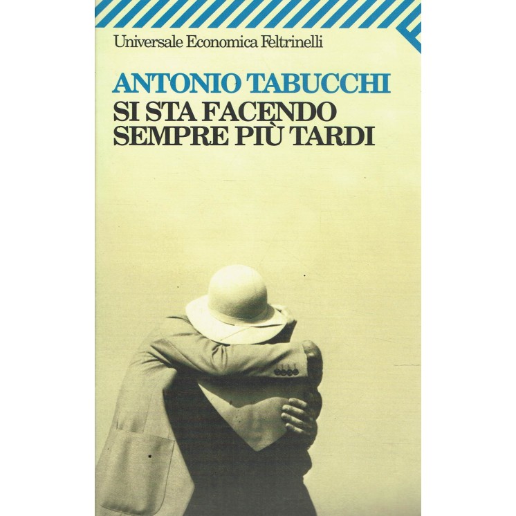 Antonio Tabucchi : si sta facendo sempre più tardi ed. Feltrinelli A47