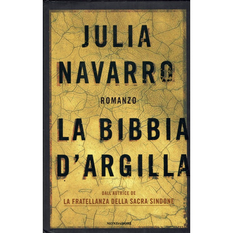 Julia Navarro : la bibbia d'argilla ed. Mondadori A47