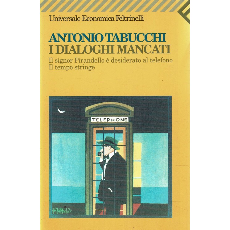 Antonio Tabucchi : i dialoghi mancati ed. Feltrinelli A78