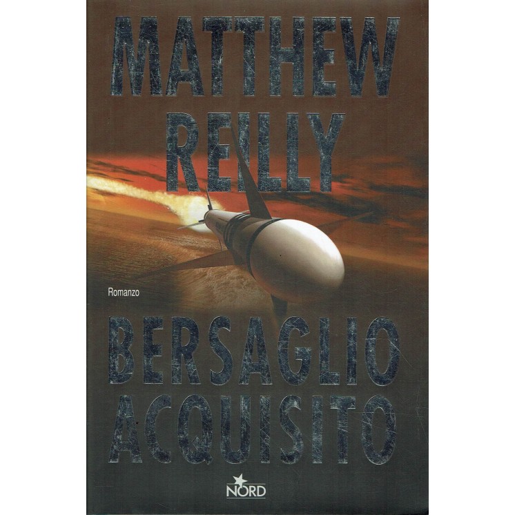Matthew Reilly : bersaglio acquisito ed. Nord A73