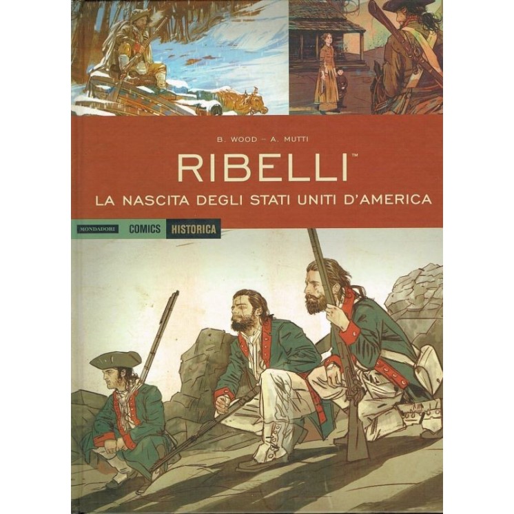 Historica 37 Ribelli nascita Stati Uniti di Wood Mutti ROVINATO Mondadori FU41