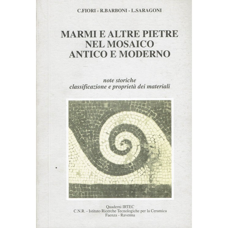 Cesare Fiori : marmi e altre pietre nel mosaico antico e moderno ed. IRTEC A31