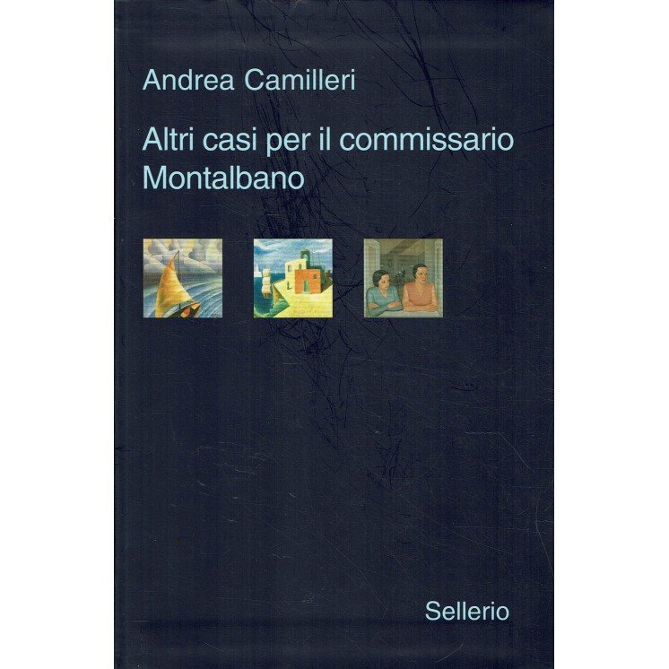 Andrea Camilleri : altri casi per il commissario Montalbano ed. Sellerio A48