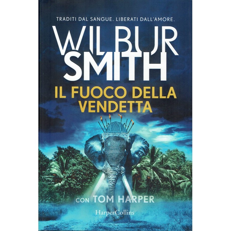 Wilbur Smith : il fuoco della vendetta ed. HarperCollins A16