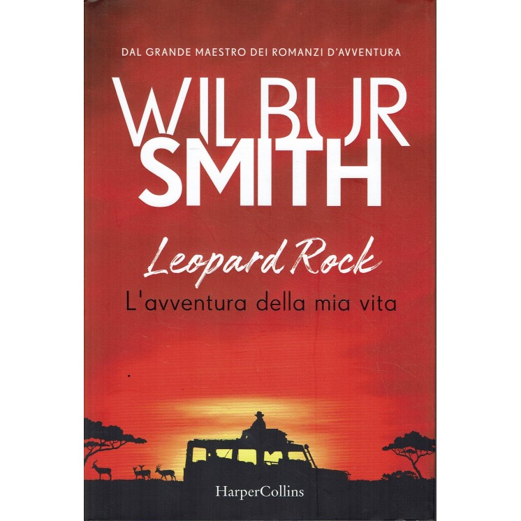 Wilbur Smith : leopard rock avventura della mia vita ed. HarperCollins A16