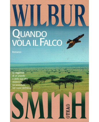 Wilbur Smith : quando vola il falco ed. Tea A56