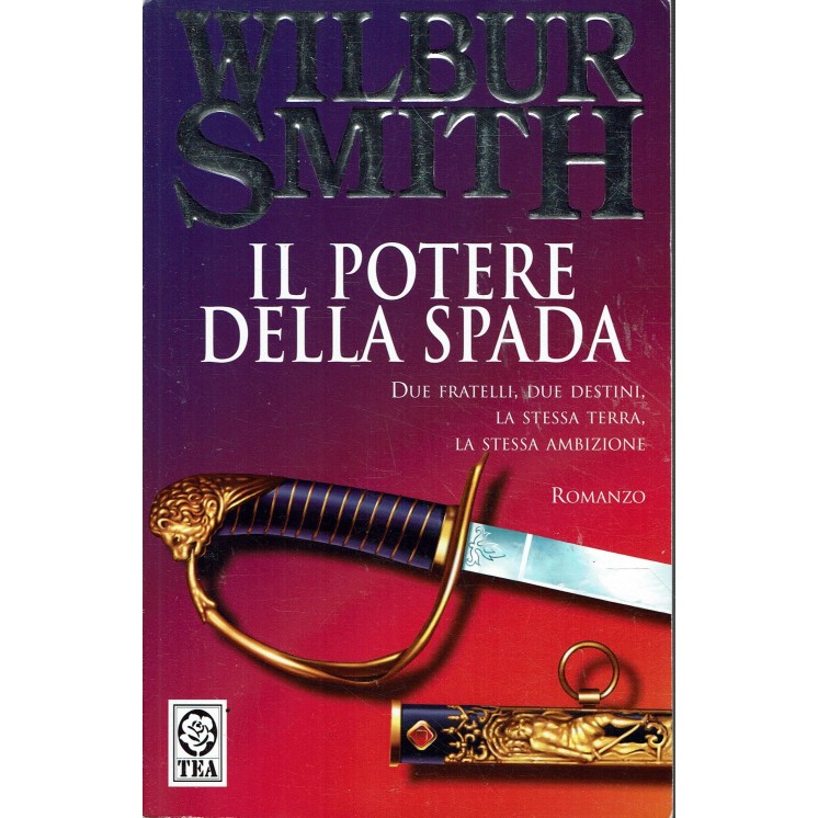 Wilbur Smith : il potere della spada ed. Tea A56
