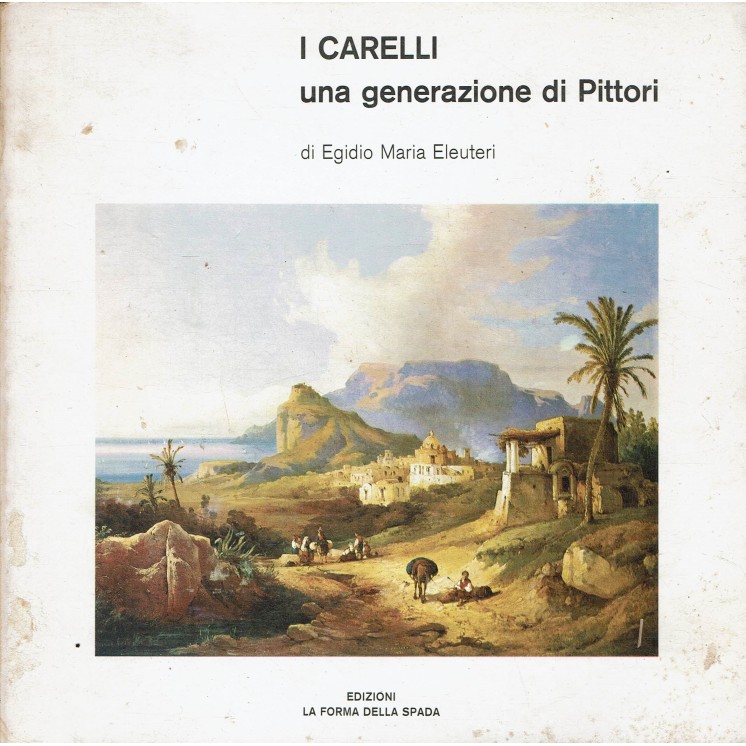 Egidio Maria Eleuteri : carelli generazione pittori ed. La Forma della Spada A44