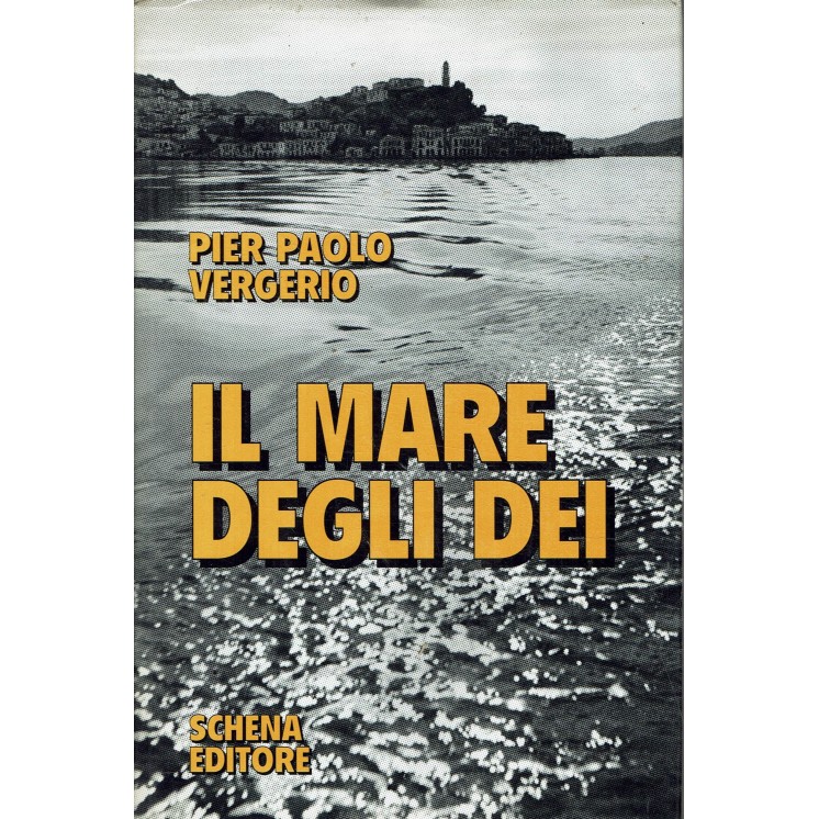 Pier Paolo Vergerio : il mare degli dei ed. Schena Editoere A42
