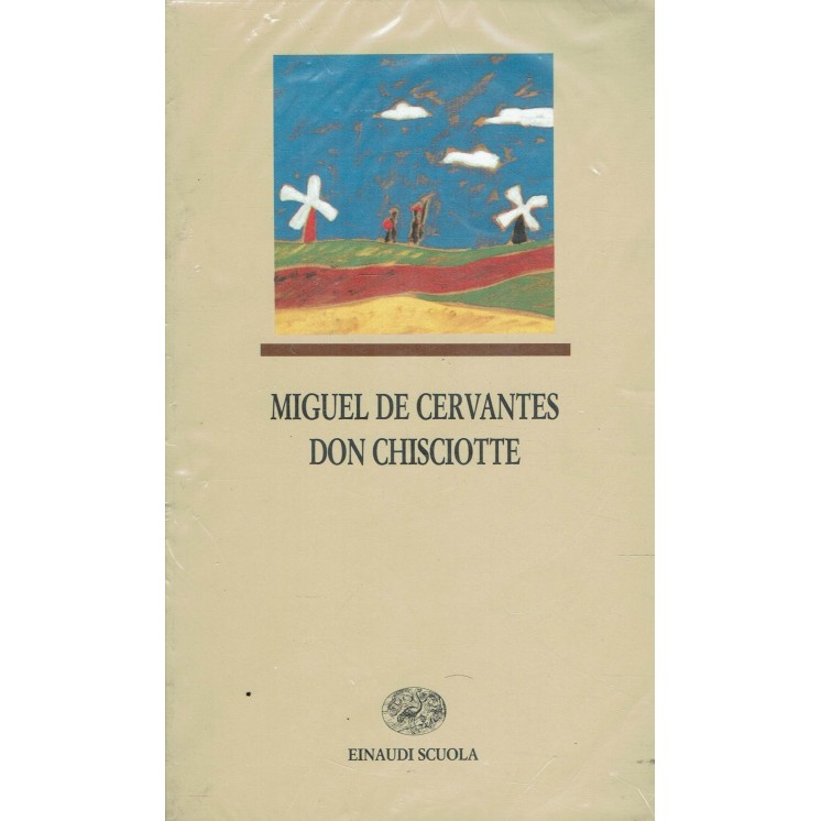 Miguel De Cervantes : Don Chisciotte ed. Einaudi Scuola A98