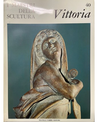 I maestri della scultura  40 Vittoria ed. Fratelli Fabbri FF18