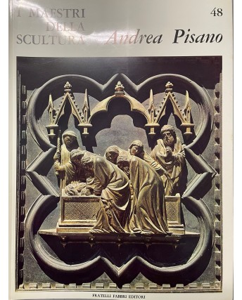 I maestri della scultura  48 Andrea Pisano ed. Fratelli Fabbri FF18