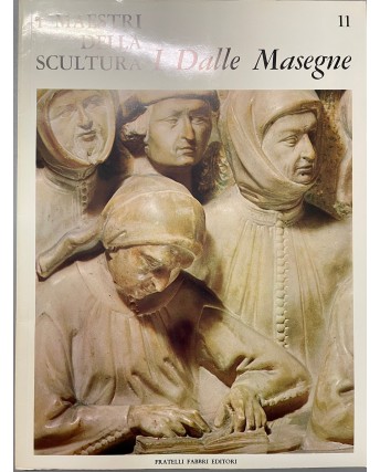 I maestri della scultura  11 i dalle Masegne ed. Fratelli Fabbri FF18