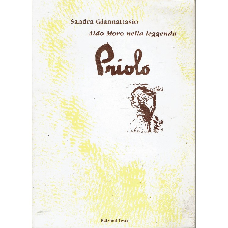 Sandra Giannattasio : Aldo Moro nella leggenda Priolo ed. Festa FF05