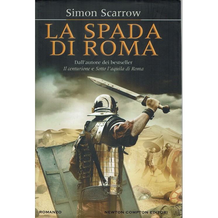 Simon Scarrow : la spada di Roma ed. Newton Compton Editori A11