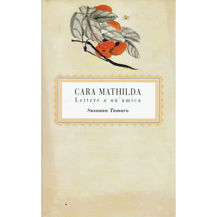 Susanna Tamaro : cara Mathilda lettere a un'amica ed. Mondolibri A88