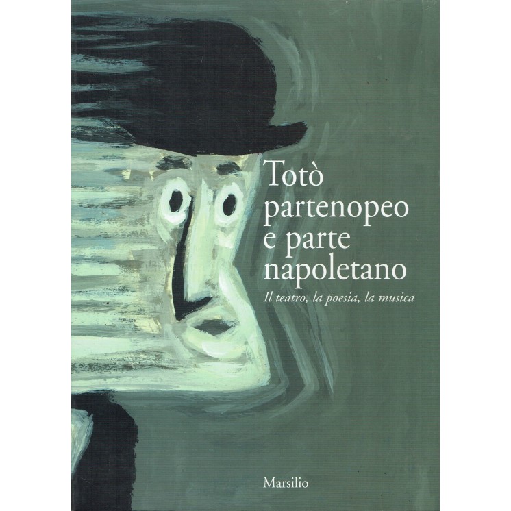 Totò partenopeo e parte napoletano teatro poesia musica ed. Marsilio FF09