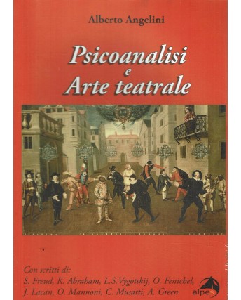 Alberto Angelini : psicoanalisi e arte teatrale ed. Alpes A33