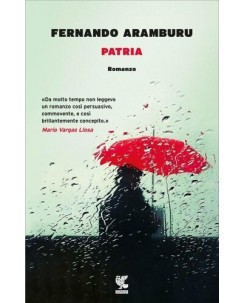 Fernando Aramburu : Patria ed. Guanda NUOVO B03