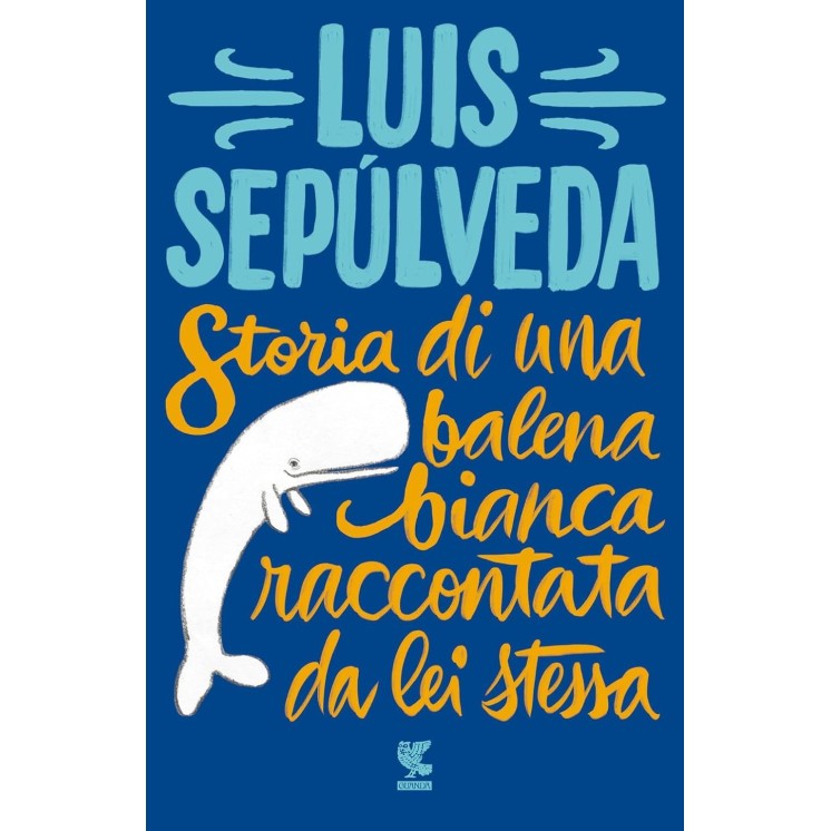 Luis Sepulveda : storia di una balena bianca raccontata da ed. Guanda NUOVO B03