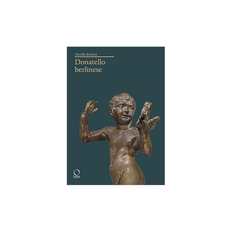 Neville Rowley : Donatello berlinese NUOVO ed. Officina Libraria B17