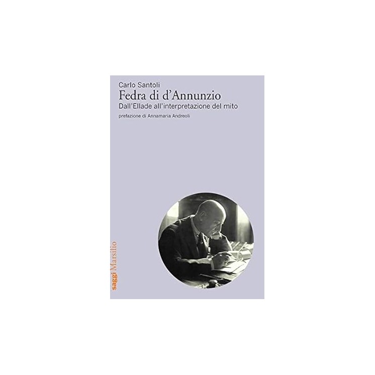 Carlo Santoli : Fedra di d'Annunzio NUOVO ed. Marsilio B28