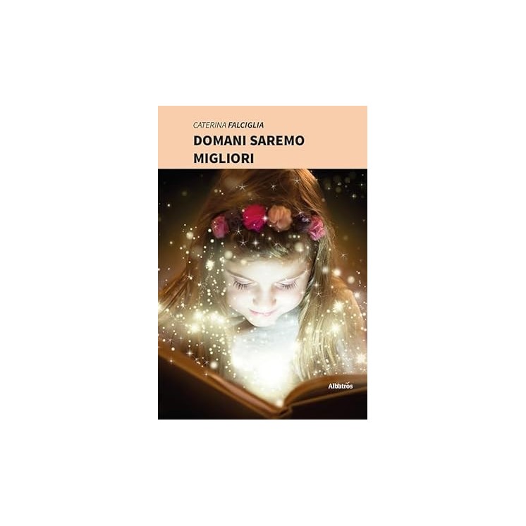Caterina Falciglia : domani saremo migliori NUOVO ed. Albatros B13