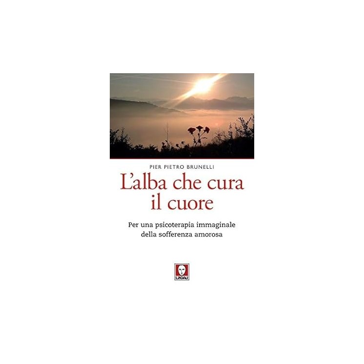Pier Paolo Brunelli : l'alba che cura il cuore NUOVO ed. Lindau B06