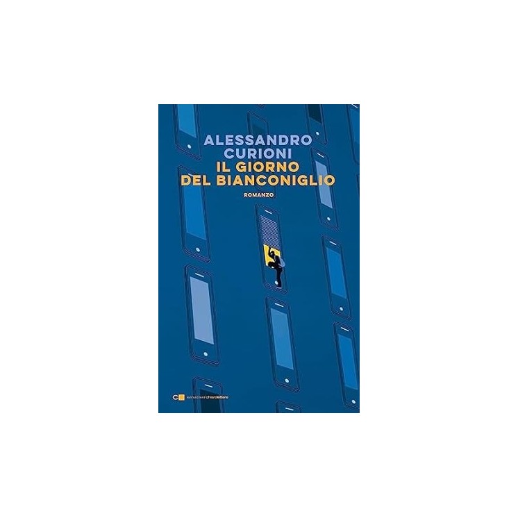 Alessandro Curioni : il giorno del Bianconiglio NUOVO ed. Chiare Lettere B28