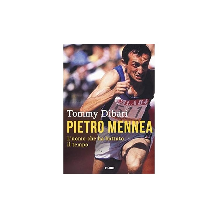 Tommy Dibari : Pietro Mennea l'uomo battuto tempo NUOVO ed. Cairo B28