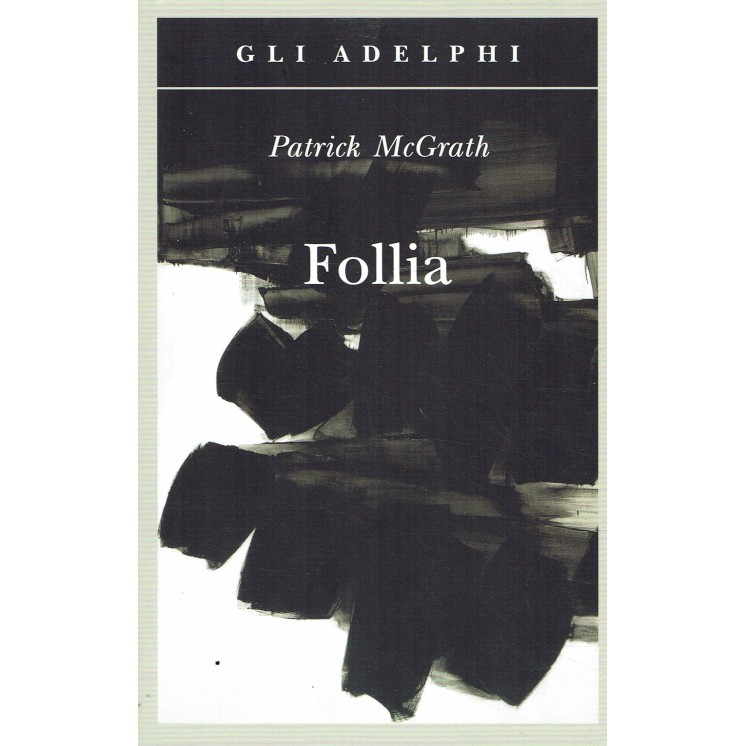 Patrick McGrath : follia ed. Adelphi A10