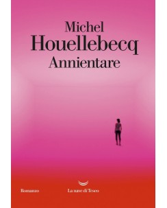 Michel Houellebecq : annientare USATO ed. la Nave di Teseo A41