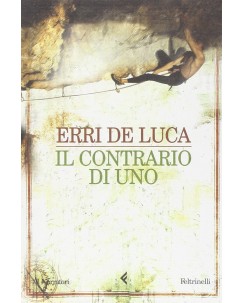 Erri De Luca : il contrario di uno USATO ed. Feltrinelli A17