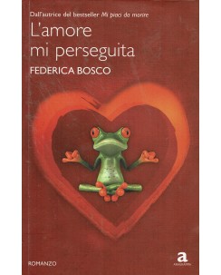 Federica Bosco : l'amore mi perseguita ed. Newton Compton Editori A79