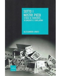 Alessandro Amato : sotto i nostri piedi storie di terremoti NUOVO ed. Codice A98