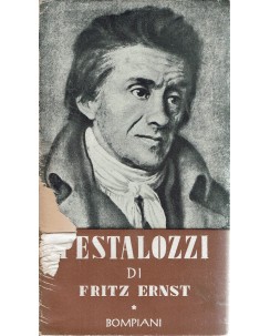 Fritz Ernst : Pestalozzi vita e azione ed. Bompiani A85