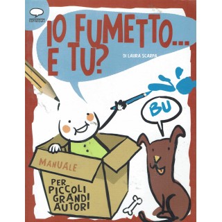 Io fumetto e tu di Laura Scarpa NUOVO ed. Comic Out FU23