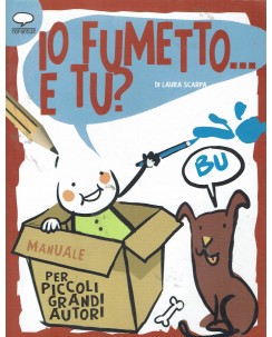 Io fumetto e tu di Laura Scarpa NUOVO ed. Comic Out FU23