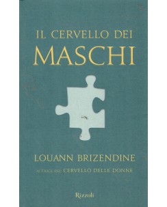 Louann Brizendine : il cervello dei maschi ed. Rizzoli A72