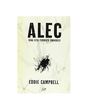 Alec una vita formato omnibus di Eddie Campbell ed. 001 Edizioni FU47