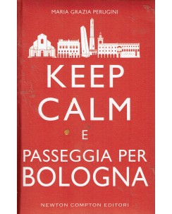 M. G. Perugini : keep calm e passeggia per Bologna ed. Newton Compton A65