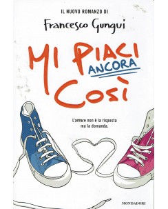 Francesco Gungui : mi piaci ancora così ed. Mondadori A92