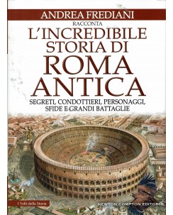 Andrea Frediani : incredibile storia Roma antica ed. Newton Compton Editori A65