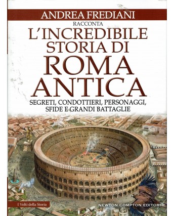 Andrea Frediani : incredibile storia Roma antica ed. Newton Compton Editori A65